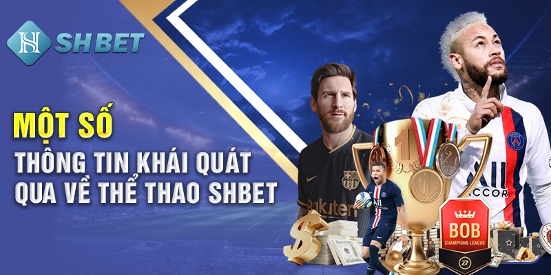 Một số thông tin khái quát sảnh thể thao SHBET